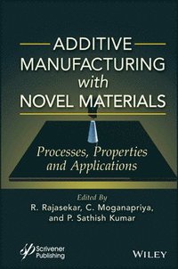 bokomslag Additive Manufacturing with Novel Materials