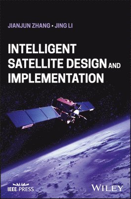 Jianjun Zhang, Jing Li - Intelligent Satellite Design and Implementation, Inbunden
