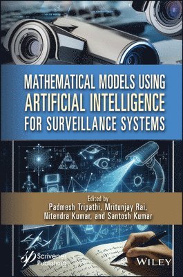 Padmesh Tripathi, Mritunjay Rai, Nitendra Kumar, Santosh Kumar - Mathematical Models Using Artificial Intelligence for Surveillance Systems, Inbunden