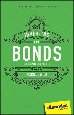 Russell Wild - Investing in Bonds For Dummies, Häftad