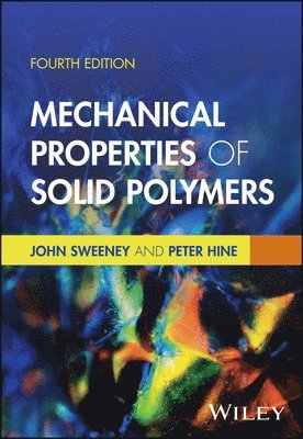 John Sweeney, Peter Hine - Mechanical Properties of Solid Polymers, Inbunden