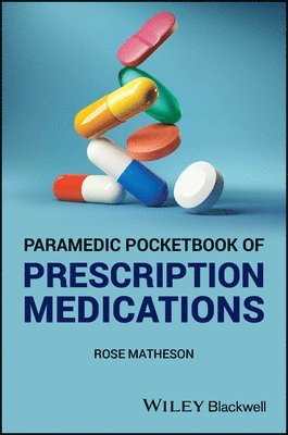 Rose Matheson, UK) Matheson, Rose (Queen Margaret University, Edinburgh - Paramedic Pocketbook of Prescription Medications, Häftad