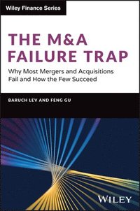 bokomslag The M&A Failure Trap: Why Most Mergers and Acquisitions Fail and How the Few Succeed
