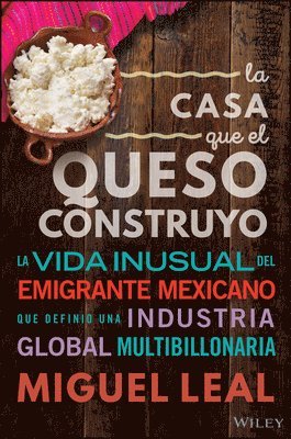 Miguel A. Leal, Miguel A Leal - La Casa Que El Queso Construyó, Inbunden