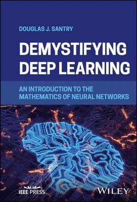 Douglas J. Santry - Demystifying Deep Learning, Inbunden