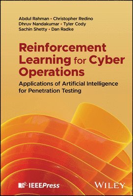 Abdul Rahman, Christopher Redino, Dhruv Nandakumar, Tyler Cody, Sachin Shetty, Dan Radke - Reinforcement Learning for Cyber Operations, Inbunden