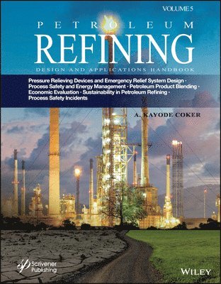 A. Kayode Coker - Petroleum Refining Design and Applications Handbook, Volume 5, Inbunden