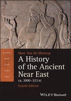 Marc van de Mieroop - History of the Ancient Near East ca. 3000 - 323 BC, Häftad