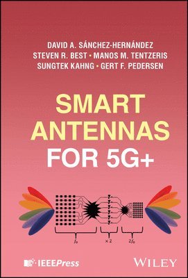 David A. Sánchez-Hernández, Steven R. Best, Manos M. Tentzeris, Sungtek Kahng, Gert F. Pedersen - Smart Antennas for 5G+, Inbunden