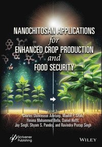 bokomslag Nanochitosan Applications for Enhanced Crop Production and Food Security