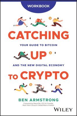 Catching Up to Crypto Workbook: Your Guide to Bitcoin and the New Digital Economy 1