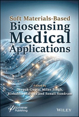 Deepak Gupta, Milan Singh, Rishabha Malviya, Sonali Sundram - Soft Materials-Based Biosensing Medical Applications, Inbunden