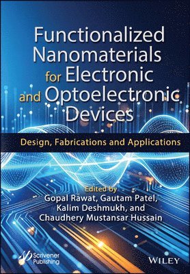 Gopal Rawat, Gautam Patel, Kalim Deshmukh, Chaudhery Mustansar Hussain - Functionalized Nanomaterials for Electronic and Optoelectronic Devices, Inbunden