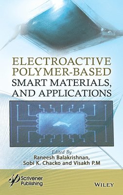 Raneesh Balakrishnan, Sobi K. Chacko, Visakh P. M. - Electroactive Polymer-Based Smart Materials, and Applications, Inbunden