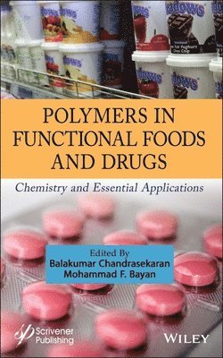 Balakumar Chandrasekaran, Mohammad F. Bayan - Polymers in Functional Foods and Drugs, Inbunden