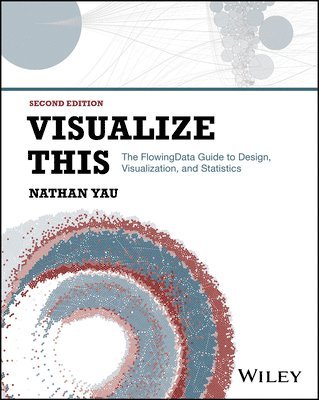 Nathan Yau - Visualize This, Häftad