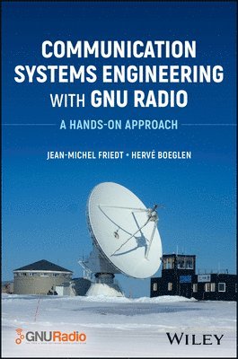 Jean-Michel Friedt, Herve Boeglen, Jean-Michel (University of Franche-Comte) Friedt, France) Boeglen, Herve (University of Haute Alsace, Mulhouse - Communication Systems Engineering with GNU Radio, Inbunden