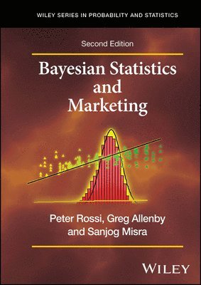 Peter E. Rossi, Greg M. Allenby, Sanjog Misra, Peter E Rossi, Greg M Allenby - Bayesian Statistics and Marketing, Inbunden