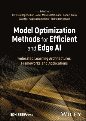 Pethuru Raj Chelliah, Pethuru Raj Chelliah, Amir Masoud Rahmani, Robert Colby, Gayathri Nagasubramanian, Sunku Ranganath - Model Optimization Methods for Efficient and Edge AI, Inbunden
