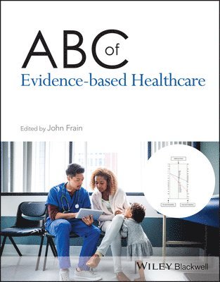 John Frain, John (University of Nottingham) Frain - ABC of Evidence-Based Healthcare, Häftad