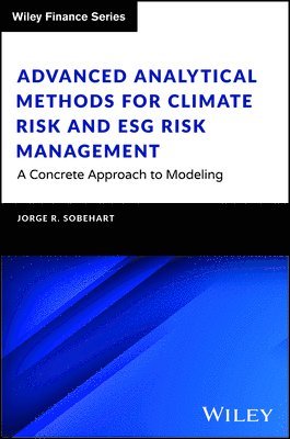 Jorge R. Sobehart - Advanced Analytical Methods for Climate Risk and ESG Risk Management, Inbunden