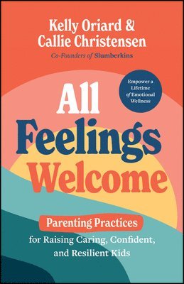 Kelly Oriard, Callie Christensen, Kelly (Slumberkins) Oriard, Callie (Slumberkins) Christensen - All Feelings Welcome, Inbunden