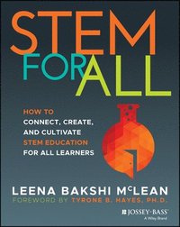 bokomslag STEM for All: How to Connect, Create, and Cultivate STEM Education for All Learners