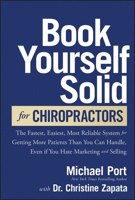 Michael Port, Christine Zapata - Book Yourself Solid for Chiropractors, Inbunden