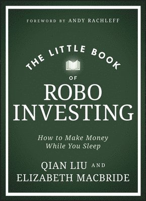 Elizabeth MacBride, Qian Liu - Little Book of Robo Investing, Inbunden