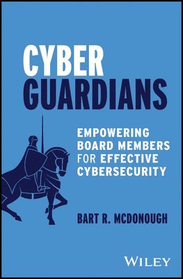 Bart R. McDonough, LLC) McDonough, Bart R. (Certifiable Solutions, Bart R McDonough - Cyber Guardians, Inbunden