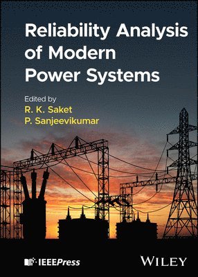 R. K. Saket, R. K. Saket, P. Sanjeevikumar - Reliability Analysis of Modern Power Systems, Inbunden