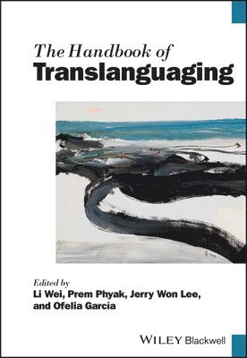Li Wei, Prem Phyak, Jerry Won Lee, Ofelia García - Handbook of Translanguaging, Inbunden