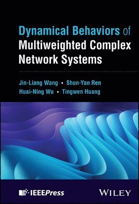 Jin-Liang Wang, Shun-Yan Ren, Huai-Ning Wu, Tingwen Huang - Dynamical Behaviors of Multiweighted Complex Network Systems, Inbunden