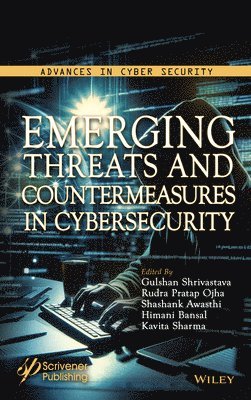 Gulshan Shrivastava, Rudra Pratap Ojha, Shashank Awasthi, Himani Bansal, Kavita Sharma - Emerging Threats and Countermeasures in Cybersecurity, Inbunden