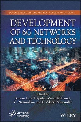 Suman Lata Tripathi, Mufti Mahmud, C. Narmadha, S. Albert Alexander - Development of 6G Networks and Technology, Inbunden