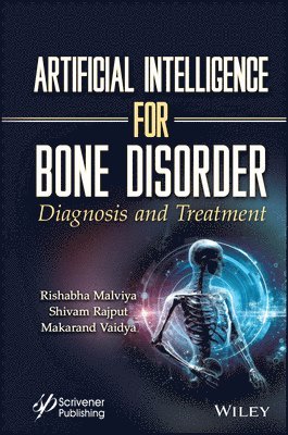 Rishabha Malviya, Shivam Rajput, Makarand Vaidya, India) Malviya, Rishabha (Galgotias University, India) Rajput, Shivam (Galgotias University, India) Vaidya, Makarand (Hindu Rao Hospital, New Delhi, India; Jadavpur University - Artificial Intelligence for Bone Disorder, Inbunden