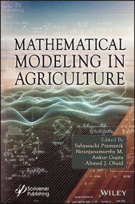 Sabyasachi Pramanik, Niranjanamurthy M., Ankur Gupta, Ahmed J. Obaid - Mathematical Modeling in Agriculture, Inbunden