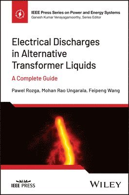 Pawel Rozga, Mohan Rao Ungarala, Feipeng Wang, Issouf Fofana, Pawel (Lodz University of Technology) Rozga, Mohan (University of Quebec at Chicoutimi) Rao Ungarala - Electrical Discharges in Alternative Dielectric Liquids, Inbunden