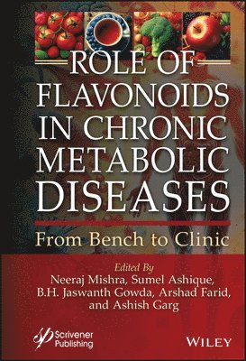 Neeraj Mishra, Sumel Ashique, B. H. Jaswanth Gowda, Arshad Farid, Ashish Garg - Role of Flavonoids in Chronic Metabolic Diseases, Inbunden
