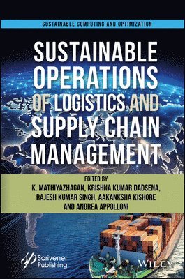 K. Mathiyazhagan, Krishna Kumar Dadsena, Rajesh Kumar Singh, Aakanksha Kishore, Andrea Appolloni - Sustainable Operations of Logistics and Supply Chain Management, Inbunden