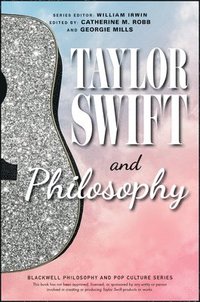 bokomslag Taylor Swift and Philosophy: Essays from the Tortured Philosophers Department