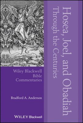 Bradford A. Anderson - Hosea, Joel, and Obadiah Through the Centuries, Inbunden