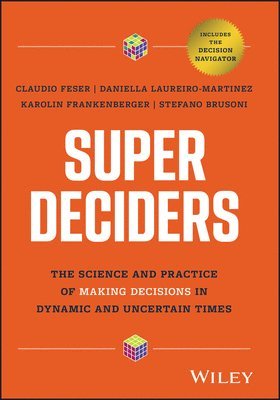 Claudio Feser, Daniella Laureiro-Martinez, Karolin Frankenberger, Stefano Brusoni - Super Deciders, Inbunden