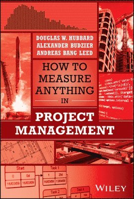 Douglas W. Hubbard, Alexander Budzier, Andreas Bang Leed - How to Measure Anything in Project Management, Inbunden