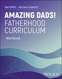 bokomslag Amazing Dads Fatherhood Curriculum, Workbook