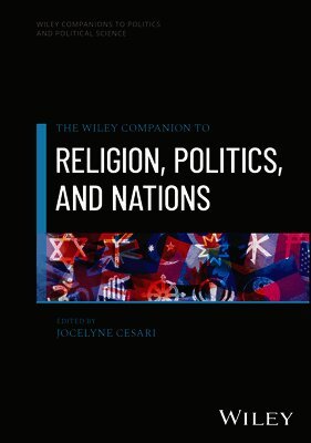 Jocelyne Cesari - Wiley Companion to Religion, Politics, and Nations, Inbunden