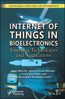 Hari Murthy, Marta Zurek-Mortka, Vinay Jha Pillai, Kukatlapalli Pradeep Kumar - Internet of Things in Bioelectronics, Inbunden