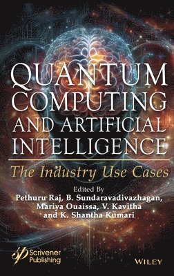Pethuru Raj, B. Sundaravadivazhagan, Mariya Ouaissa, V. Kavitha, K. Shantha Kumari - Quantum Computing and Artificial Intelligence, Inbunden