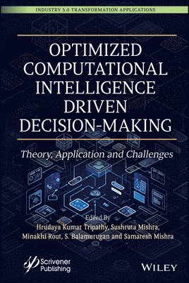 Hrudaya Kumar Tripathy, Sushruta Mishra, Minakhi Rout, S. Balamurugan, Samaresh Mishra - Optimized Computational Intelligence Driven Decision-Making, Inbunden
