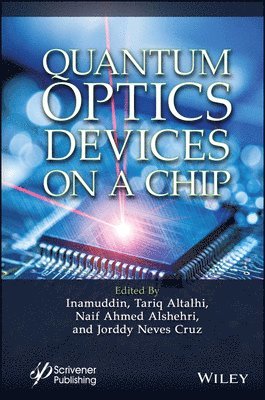 Inamuddin, Tariq Altalhi, Naif Ahmed Alshehri, Jorddy Neves Cruz - Quantum Optics Devices on a Chip, Inbunden